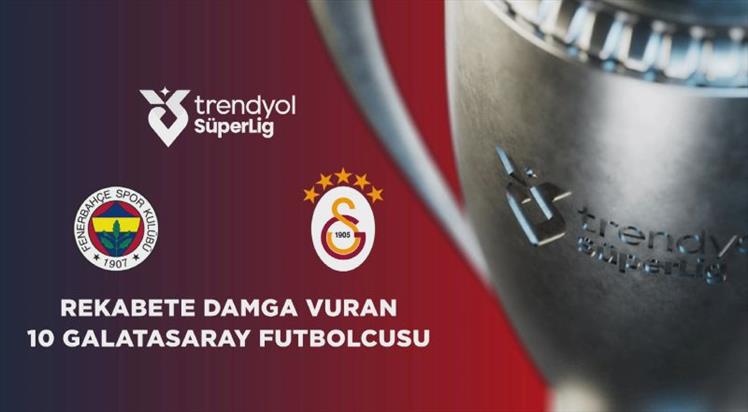Ezeli rekabete damga vuran 10 Galatasaray futbolcusu